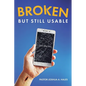 Broken But Still Usable: ...just like me - Paperback