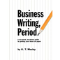Business Writing, Period. - Paperback