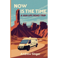 Now Is the Time: A Van Life Road Trip - Paperback