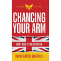Chancing Your Arm: How I Made It Big in Britain - Hardcover