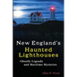 New England's Haunted Lighthouses: Ghostly Legends and Maritime Mysteries - Paperback