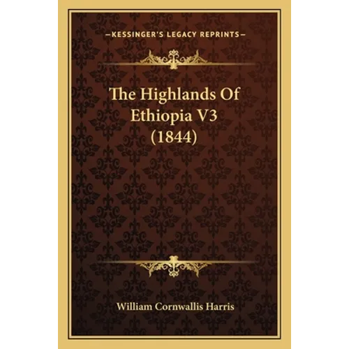The Highlands Of Ethiopia V3 (1844) - Paperback