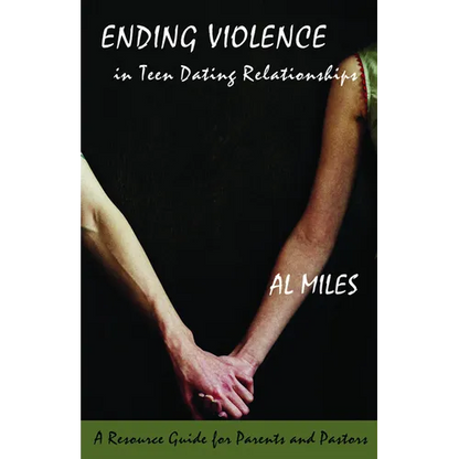Ending Violence in Teen Dating Relationships: A Resource Guide for Parents and Pastors - Paperback