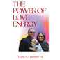 The Power of Love Energy - Hardcover