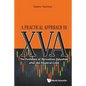 Practical Approach to Xva, A: The Evolution of Derivatives Valuation After the Financial Crisis - Paperback