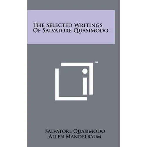 The Selected Writings Of Salvatore Quasimodo - Hardcover