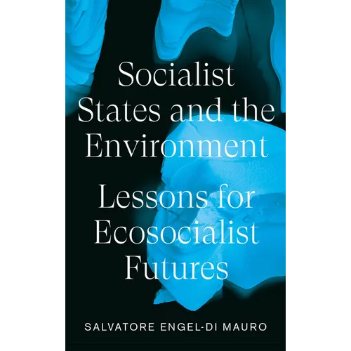 Socialist States and the Environment: Lessons for Eco-Socialist Futures - Hardcover