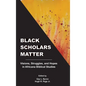 Black Scholars Matter: Visions, Struggles, and Hopes in Africana Biblical Studies - Hardcover