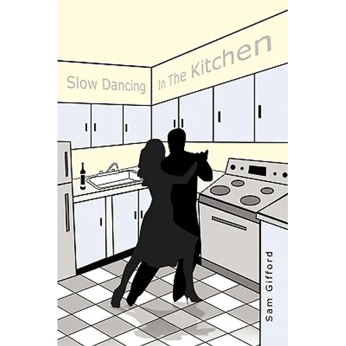 Slow Dancing in the Kitchen - Hardcover