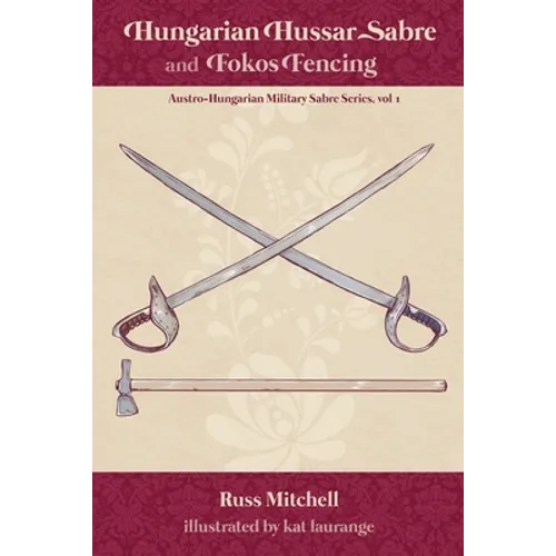 Hungarian Hussar Sabre and Fokos Fencing - Paperback