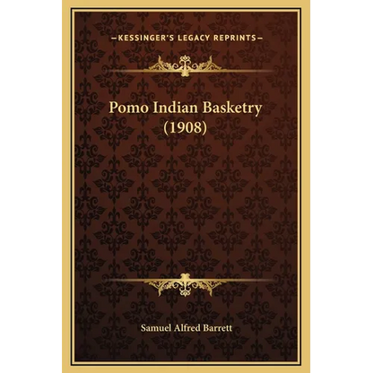 Pomo Indian Basketry (1908) - Hardcover
