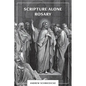 Scripture Alone Rosary: A Prayer in Common for All Christians - Paperback