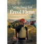 Searching for Errol Flynn: A young man's journey to become a better man, or at least a better pirate - Paperback