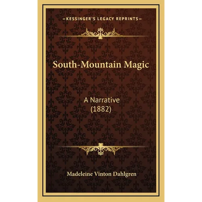 South-Mountain Magic: A Narrative (1882) - Hardcover