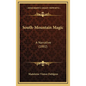 South-Mountain Magic: A Narrative (1882) - Hardcover