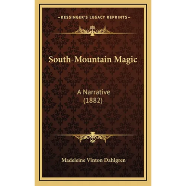 South-Mountain Magic: A Narrative (1882) - Hardcover