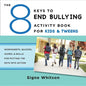 The 8 Keys to End Bullying Activity Book for Kids & Tweens: Worksheets, Quizzes, Games, & Skills for Putting the Keys Into Action - Paperback