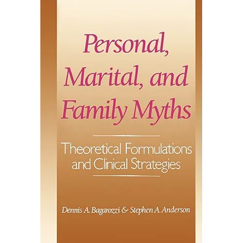 Personal, Marital, and Family Myths: Theoretical Fomulations and Clinical Strategies - Paperback