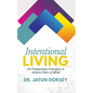 Intentional Living: 30 Productivity Principles to Achieve Peace of Mind - Paperback