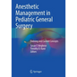 Anesthetic Management in Pediatric General Surgery: Evolving and Current Concepts - Paperback