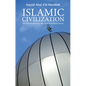 Islamic Civilization: Its Foundational Beliefs and Principles - Paperback