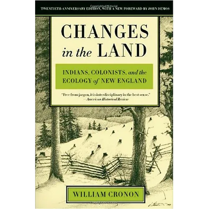 Changes in the Land: Indians, Colonists, and the Ecology of New England - Paperback