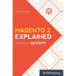 Magento 2 Explained: Your Step-By-Step Guide to Magento 2 - Paperback