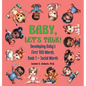 Baby, Let's Talk! Developing Baby's First 100 Words: Book 1 - Social Words - Hardcover