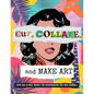 Cut, Collage, and Make Art: Over 300 Clipart Images for Scrapbooking - Paperback