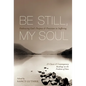 Be Still, My Soul: Embracing God's Purpose and Provision in Suffering (25 Classic and Contemporary Readings on the Problem of Pain) - Paperback