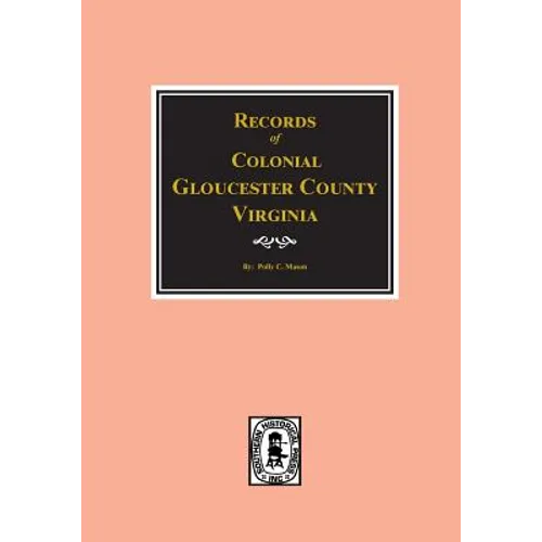 Gloucester County, Virginia, Colonial Records Of. - Paperback