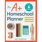 The A+ Homeschool Planner: Plan, Record, and Celebrate Each Child's Progress - Paperback