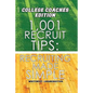 1,001 Recruit Tips: College Coach Edition: Recruiting Made Simple - Paperback