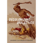 Decolonizing Dialectics - Paperback