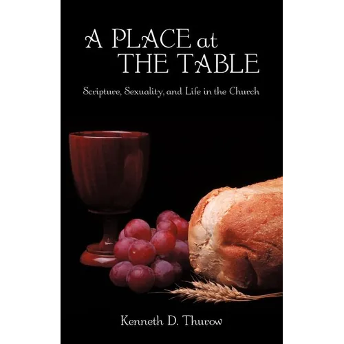 A Place at the Table: Scripture, Sexuality, and Life in the Church - Paperback