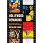 Hollywood Remaking: How Film Remakes, Sequels, and Franchises Shape Industry and Culture - Hardcover