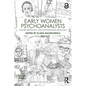 Early Women Psychoanalysts: History, Biography, and Contemporary Relevance - Paperback