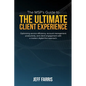 The MSP's Guide to the Ultimate Client Experience: Optimizing service efficiency, account management productivity, and client engagement with a modern - Paperback