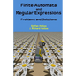 Finite Automata and Regular Expressions: Problems and Solutions - Paperback