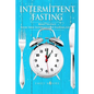 Intermittent Fasting: Built To Fast. Your True Intermittent Fasting Guide - Paperback