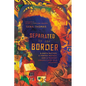 Separated by the Border: A Birth Mother, a Foster Mother, and a Migrant Child's 3,000-Mile Journey - Paperback