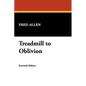 Treadmill to Oblivion - Hardcover