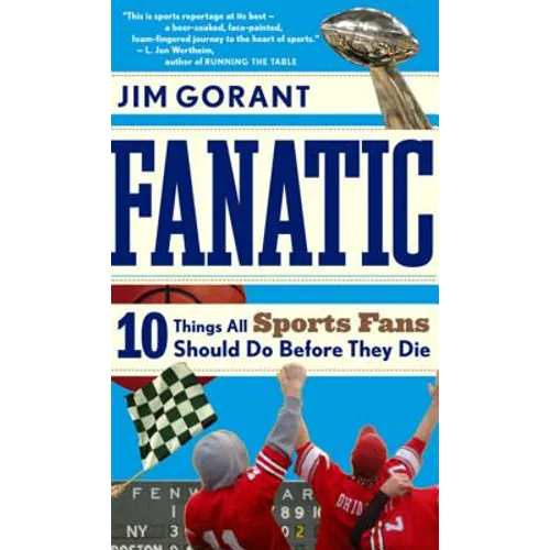 Fanatic: Ten Things All Sports Fans Should Do Before They Die - Paperback