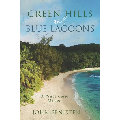 Green Hills and Blue Lagoons: A Peace Corps Memoir - Paperback
