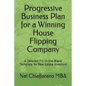 Progressive Business Plan for a Winning House Flipping Company: A Detailed Fill-in-the-Blank Template for Real Estate Investors - Paperback
