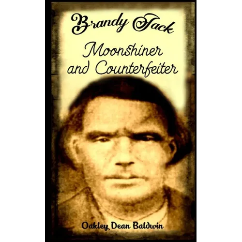 Brandy Jack Counterfeiter and Moonshiner - Paperback