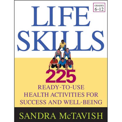 Life Skills: 225 Ready-To-Use Health Activities for Success and Well-Being (Grades 6-12) - Paperback