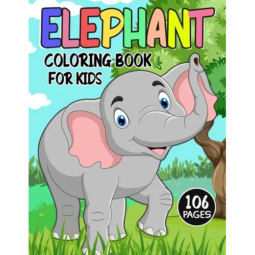 Elephant Coloring Book for Kids: Over 50 Fun Coloring and Activity Pages with Cute Elephant, Baby Elephant, Jungle Scenes and More! for Kids, Toddlers - Paperback
