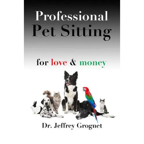 Professional Pet Sitting for Love & Money - Paperback