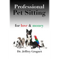 Professional Pet Sitting for Love & Money - Paperback